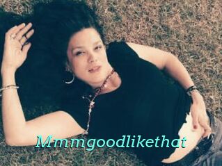 Mmmgoodlikethat