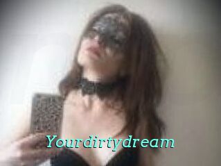 Yourdirtydream